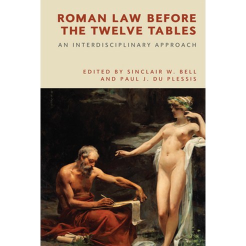 Roman Law Before the Twelve Tables: An Interdisciplinary Approach Hardcover, Edinburgh University Press