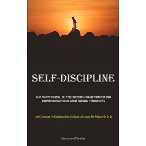 (영문도서) Self-Discipline: Daily Practises That Will Help You Fight Temptation And Strengthen Your Will... Paperback, Micheal Kannedy, English, 9781835731505