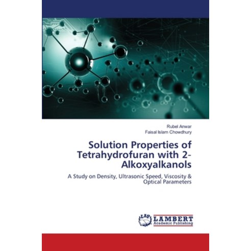 Solution Properties of Tetrahydrofuran with 2&#8208;Alkoxyalkanols Paperback, LAP Lambert Academic Publis..., English, 9786202564533
