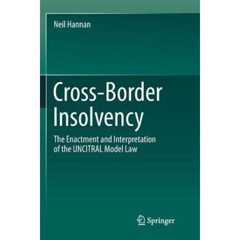 (영문도서) Cross-Border Insolvency: The Enactment and Interpretation of the Uncitral Model Law Paperback, Springer, English, 9789811355127