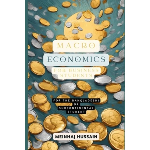 (영문도서) Macroeconomics for Business Students: For the Bangladeshi Student or the Subcontinental Student Paperback, Independently Published, English, 9798320267555