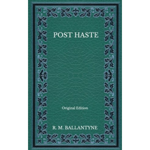 Post Haste - Original Edition Paperback, Independently Published, English, 9798563621749