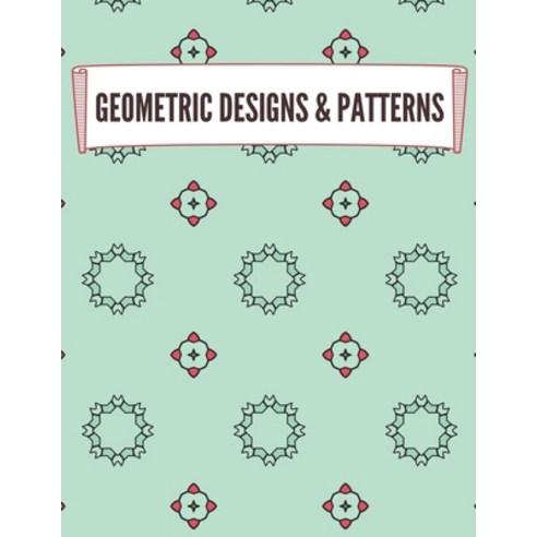 Geometric Designs and Patterns: Geometric Coloring Book for Adults Relaxation Stress Relieving Desi... Paperback, Independently Published, English, 9798695220667