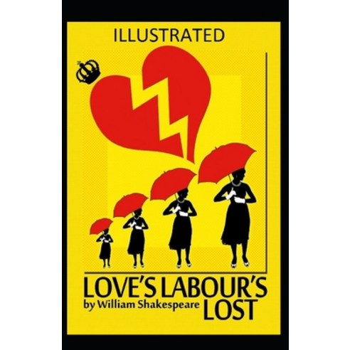 (영문도서) Love''s Labour''s Lost Illustrated Paperback, Independently Published, English, 9798501927537