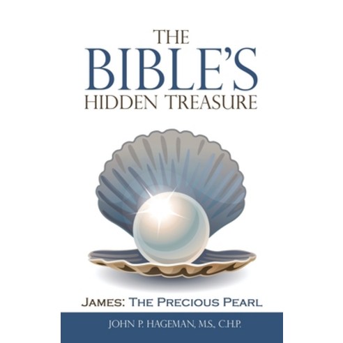 The Bible''s Hidden Treasure: James: the Precious Pearl Paperback, WestBow Press