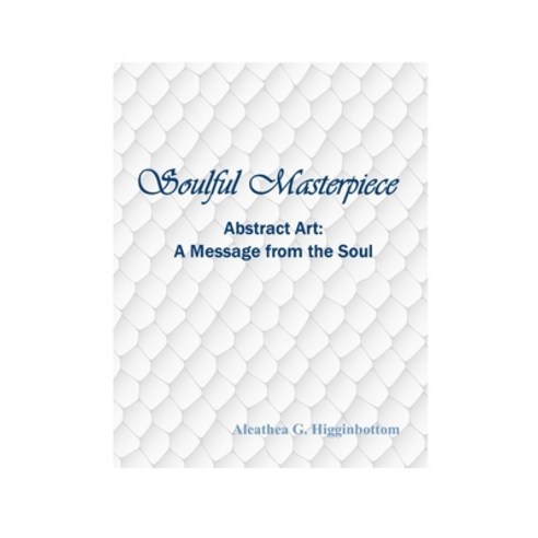 (영문도서) Soulful Masterpiece: Abstract Art A Message from the Soul Paperback, Independently Published, English, 9798850564940
