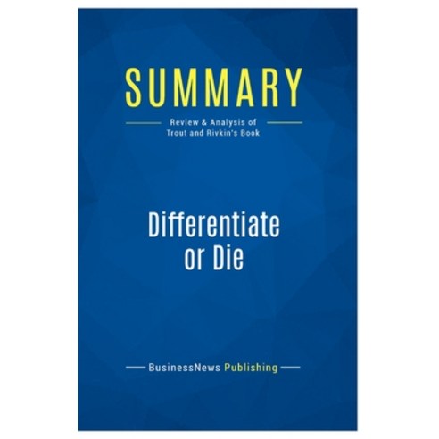 (영문도서) Summary: Differentiate or Die: Review and Analysis of Trout and Rivkin''s Book Paperback, Business Book Summaries, English, 9782511046562