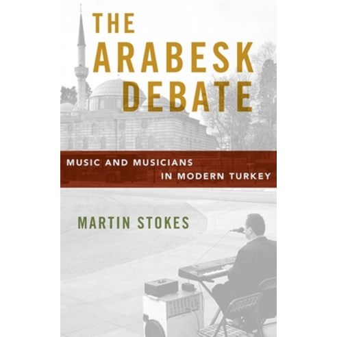 The Arabesk Debate: Music and Musicians in Modern Turkey Paperback, Oxford University Press, USA
