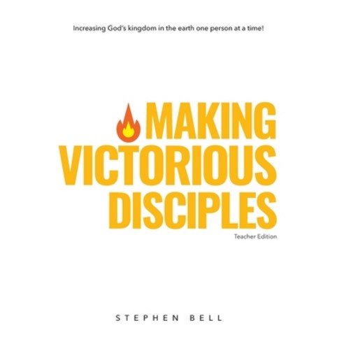 Making Victorious Disciples Teacher Edition: Increasing God''s kingdom ...
