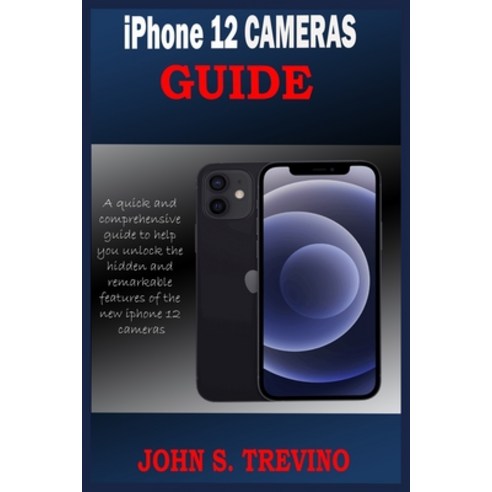 iPhone 12 CAMERAS GUIDE: A Complete Step By Step Tutorial Guide On How ...