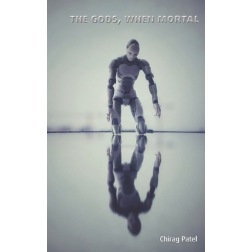 The Gods When Mortal: The Future Begins Here (2020-2042) Paperback, Independently Published
