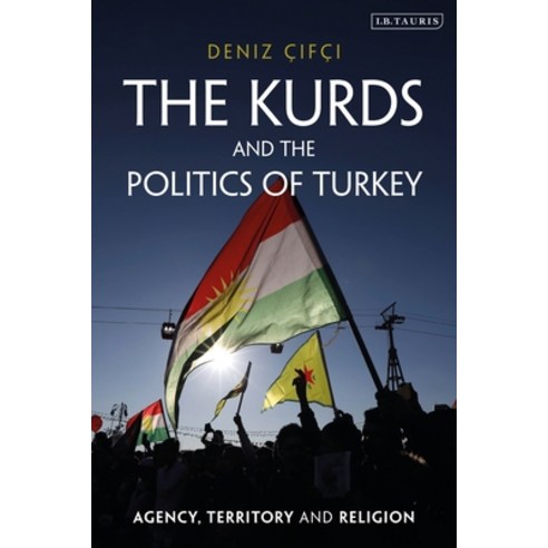 The Kurds and the Politics of Turkey: Agency Territory and Religion Paperback, I. B. Tauris & Company, English, 9780755642786