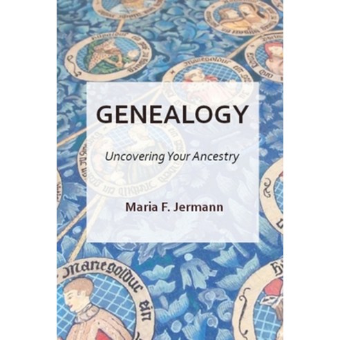 (영문도서) Genealogy - Uncovering Your Ancestry Paperback, Maria F. Jermann, English, 9781802867923