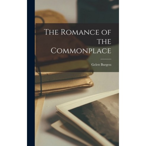(영문도서) The Romance of the Commonplace Hardcover, Legare Street Press, English, 9781016197632