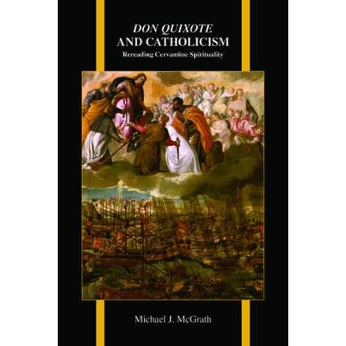 Don Quixote and Catholicism: Rereading Cervantine Spirituality Paperback, Purdue University Press