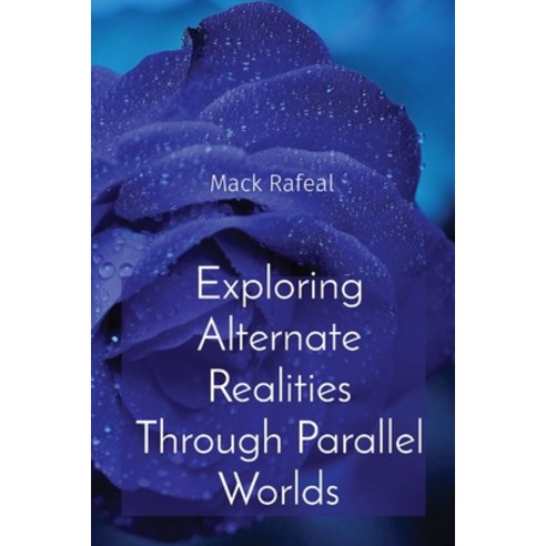 (영문도서) Exploring Alternate Realities Through Parallel Worlds Paperback, Uniek Enterprises, English, 9788196782580