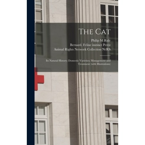(영문도서) The Cat: Its Natural History; Domestic Varieties; Management and Treatment (with Illustrations) Hardcover, Legare Street Press, English, 9781015381070