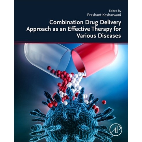 (영문도서) Combination Drug Delivery Approach as an Effective Therapy for Various Diseases Paperback, Academic Press, English, 9780323858731