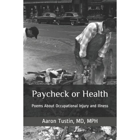 Paycheck or Health: Poems About Occupational Injury and Illness Paperback, Independently Published, English, 9798694788229