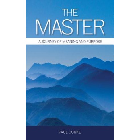 The Master: A Journey of Meaning and Purpose Paperback, Independently Published