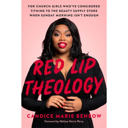 (영문도서) Red Lip Theology: For Church Girls Who''ve Considered Tithing to the Beauty Supply Store When ... Hardcover, Convergent Books, English, 9780593238462