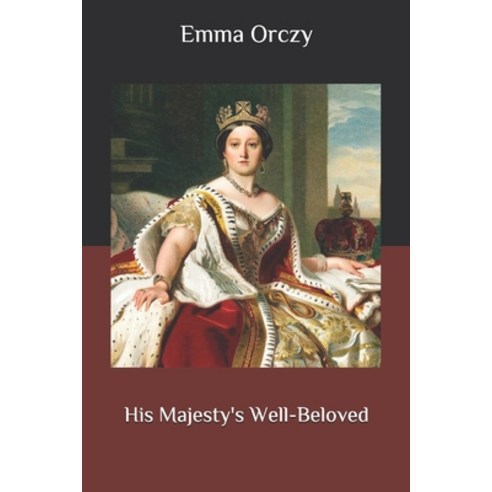 His Majesty''s Well-Beloved Paperback, Independently Published, English, 9798565250640