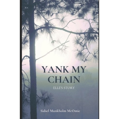 (영문도서) Yank My Chain: Elle''s Story Paperback, Sidsel Munkholm, English, 9781732311923