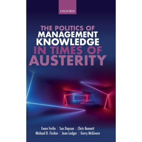(영문도서) Politics of Management Knowledge in Times of Austerity Hardcover, Oxford University Press, USA, English, 9780198777212