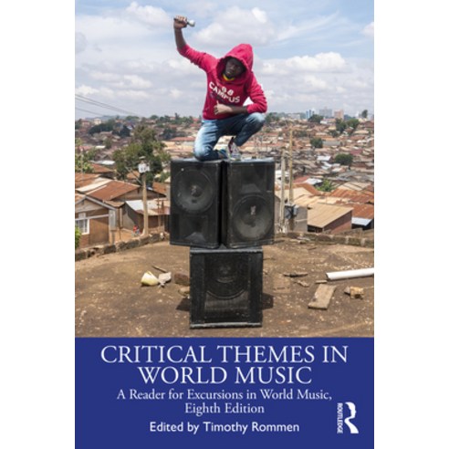 Critical Themes in World Music: A Reader for Excursions in World Music Eighth Edition Paperback, Routledge, English, 9781138354609