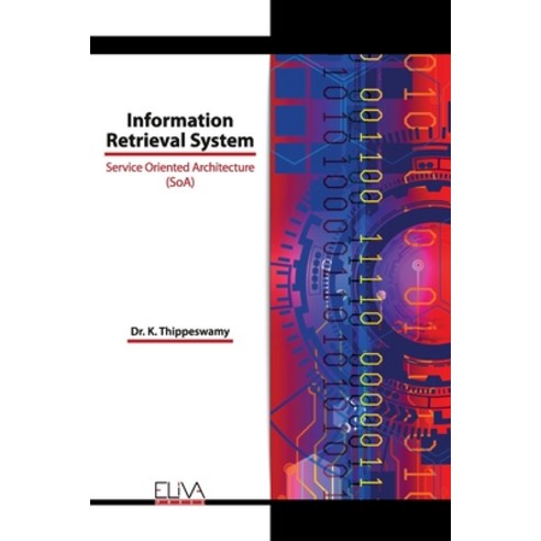 Information Retrieval System: Service Oriented Architecture (SoA) Paperback, Eliva Press, English, 9781636480688