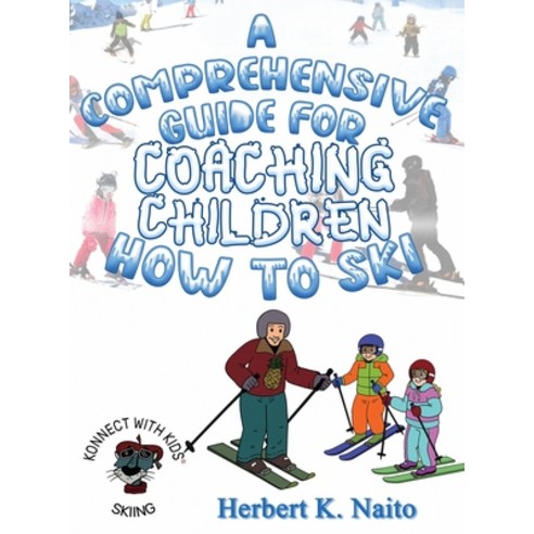 (영문도서) A Comprehensive Guide for Coaching Children How to Ski Hardcover, Proisle Publishing Service, English, 9781959449386