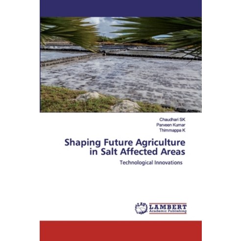 Shaping Future Agriculture in Salt Affected Areas Paperback, LAP Lambert Academic Publishing