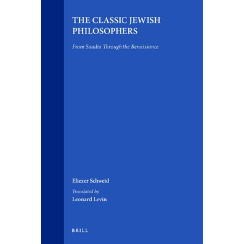(영문도서) The Classic Jewish Philosophers: From Saadia Through the Renaissance Paperback, Brill, English, 9789004186187