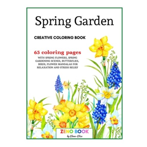Spring Garden Creative Coloring Book: An Adult Coloring Book with Spring Flowers and Spring Gardenin... Paperback, Independently Published, English, 9798738302022