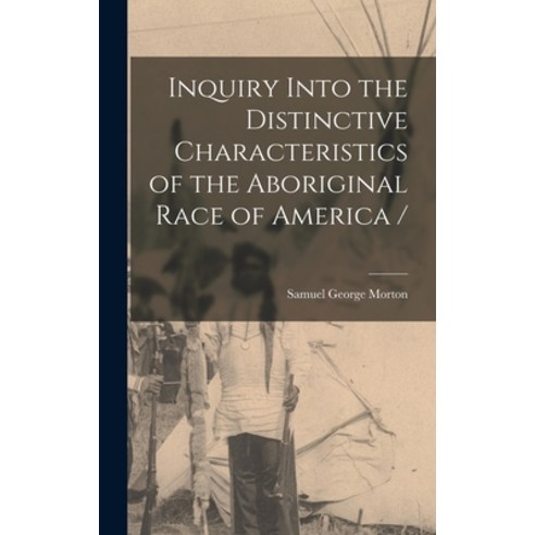(영문도서) Inquiry Into the Distinctive Characteristics of the Aboriginal Race of America / Hardcover, Legare Street Press, English, 9781013738388