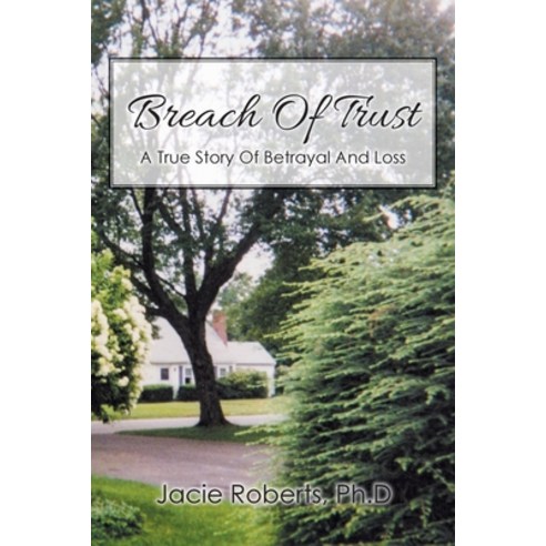 Breach Of Trust: A True Story Of Betrayal And Loss Paperback, Christian Faith Publishing,..., English, 9781098043728