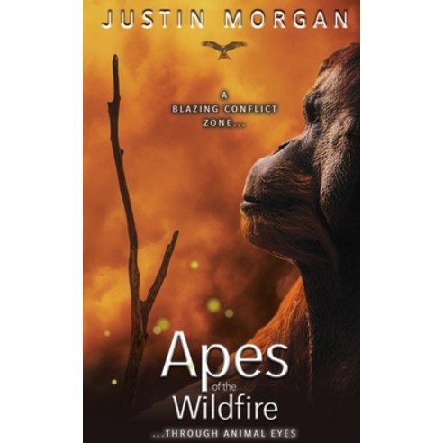 (영문도서) Apes of the Wildfire: A Blazing Conflict Zone Through Animal Eyes Paperback, Paws on Publishing, English, 9781739957063