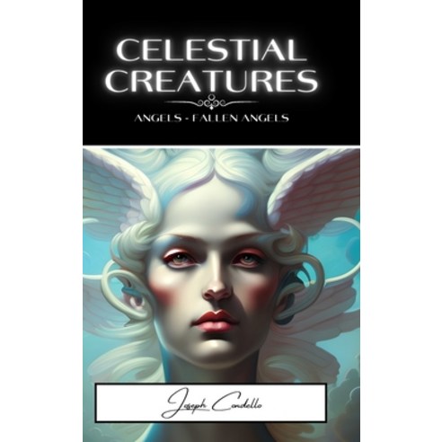 (영문도서) Celestial Creatures: Angels and Fallen Angels Hardcover, Blurb, English, 9798211612969