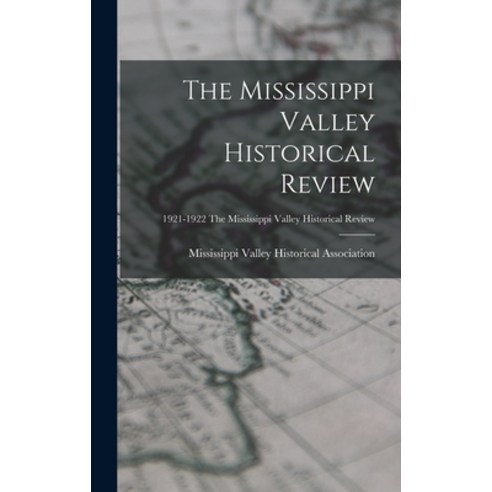(영문도서) The Mississippi Valley Historical Review; 1921-1922 The Mississippi Valley historical review Hardcover, Legare Street Press, English, 9781013841774