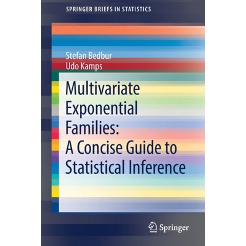 (영문도서) Multivariate Exponential Families: A Concise Guide to Statistical Inference Paperback, Springer, English, 9783030818999