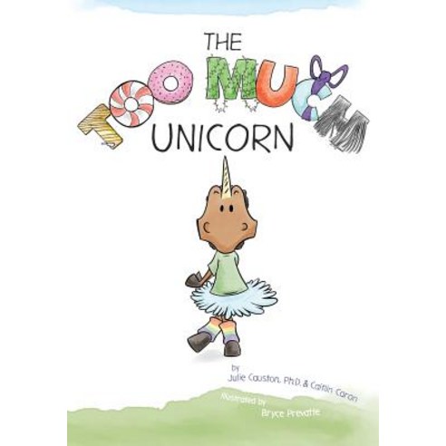 The Too Much Unicorn, Julie Causton, PhD