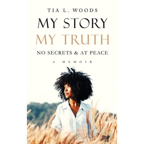 (영문도서) My Story MyTruth: No Secrets and At Peace Paperback, I Write Writing Academy, LLC., English, 9798985188592