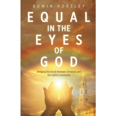 (영문도서) Equal in the Eyes of God: Bridging the Divide Between Christians and the LGBTQ Community Paperback, Trilogy Christian Publishing, English, 9798893330151
