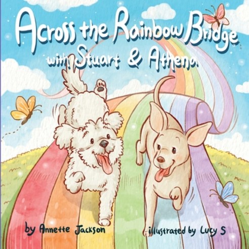 (영문도서) Across the Rainbow Bridge with Stuart & Athena Paperback, Lulu.com, English, 9781387604241