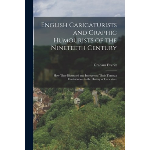 (영문도서) English Caricaturists and Graphic Humourists of the Nineteeth Century: How They Illustrated a... Paperback, Legare Street Press, 9781017597981