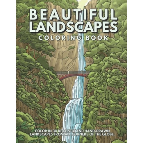 Beautiful Landscapes Coloring Book: Color In 30 Realistic And Tranquil Sceneries From Around The World. Paperback, Vkc&b Books, English, 9781913668402
