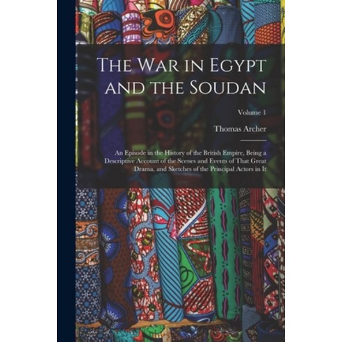 (영문도서) The War in Egypt and the Soudan: An Episode in the History of the British Empire Being a Des... Paperback, Legare Street Press, English, 9781018032634
