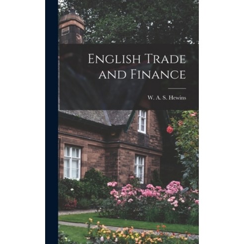 (영문도서) English Trade and Finance Hardcover, Legare Street Press, 9781017318173