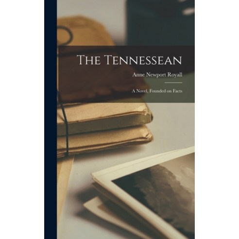 (영문도서) The Tennessean; a Novel Founded on Facts Hardcover, Legare Street Press, English, 9781016005425