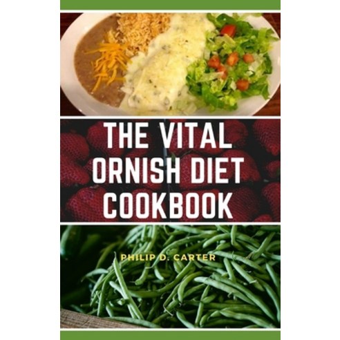 (영문도서) The vital Ornish Diet Cookbook: Over 100 Delicious Home-Made Recipes That Cures Diabetes Red... Paperback, Independently Published, English, 9798537758884
